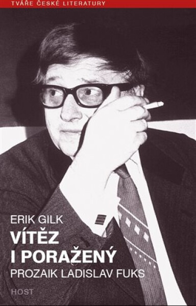 Vítěz i poražený - Prozaik Ladislav Fuks - Erik Gilk