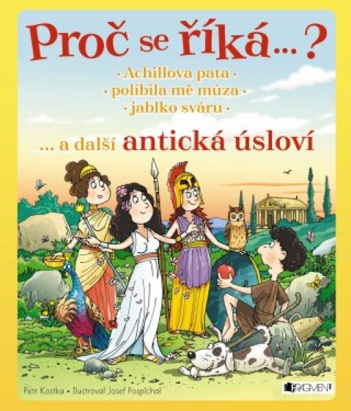 Proč se říká…? Achillova pata… a další antická úsloví - Josef Pospíchal, Petr Kostka - e-kniha