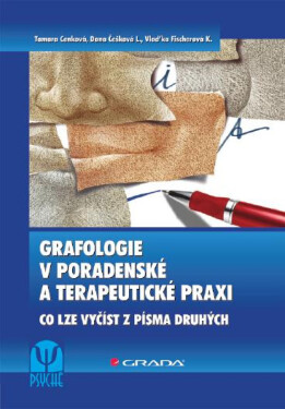 Grafologie v poradenské a terapeutické praxi - Tamara Cenková, Vlaďka Fischerová-Katzerová, Dana Češková-Lukášová