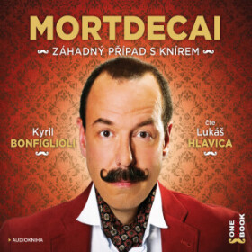 Mortdecai: Záhadný případ s knírem - Kyril Bonfiglioli - audiokniha