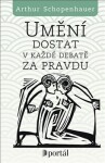 Umění dostat každé debatě za pravdu Arthur Schopenhauer