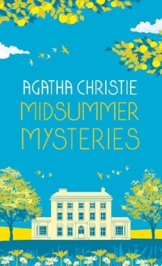 Midsummer Mysteries: Secrets and Suspense from the Queen of Crime - Agatha Christie