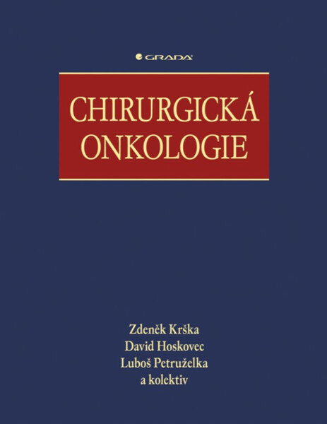 Chirurgická onkologie - Zdeněk Krška, kolektiv autorů, Luboš Petruželka, Hoskovec David