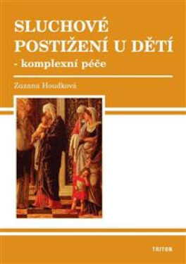 Sluchové postižení u dětí - Komplexní péče - Zuzana Houdková