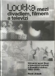 Loutka mezi divadlem, filmem a televizí - Výtvarný jazyk filmů a televizních pořadů s divadelní loutkou 1950-2020 - Pavel Jirásek