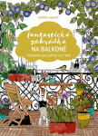 Fantastická zahrádka na balkoně - autorů