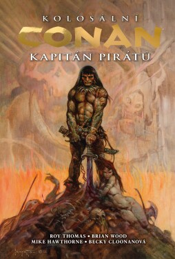 Kolosální Conan - Kapitán pirátů - Brian Wood, Roy Thomas