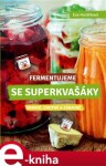 Fermentujeme se Superkvašáky Eva Horáčková