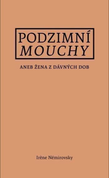 Podzimní mouchy aneb Žena z dávných dob, 1. vydání - Irène Némirovsky