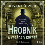 Hrobník a vražda v kryptě - Oliver Pötzsch - audiokniha