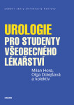 Urologie pro studenty všeobecného lékařství - Hora Milan, Olga Dolejšová