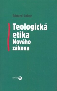 Teologická etika Nového zákona - Eduard Lohse