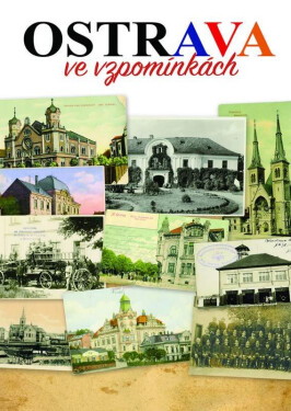 Ostrava ve vzpomínkách - kolektiv autorů
