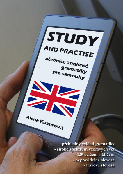 Study and Practise: Učebnice anglické gramatiky pro samouky - Alena Kuzmová