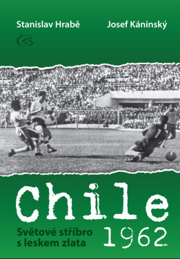 Chile 1962 - Světové stříbro s leskem zlata - Josef Káninský, Stanislav Hrabě