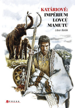 Katáriové: impérium lovců mamutů - Libor Balák - e-kniha