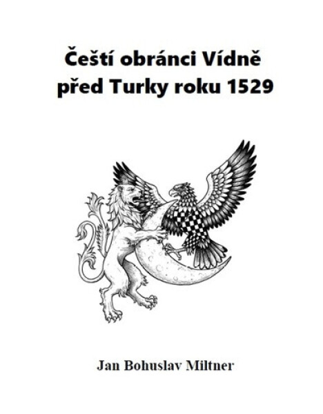 Čeští obránci Vídně před Turky roku 1529 - Bohuslav Miltner