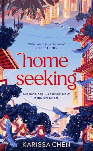 Homeseeking: An epic tale of one couple spanning decades as world events pull them together and apart - Karissa Chen