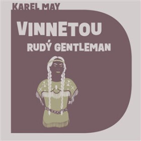 Vinnetou: Rudý gentleman - 2 CDmp3 (Čte Pavel Soukup) - Karel May