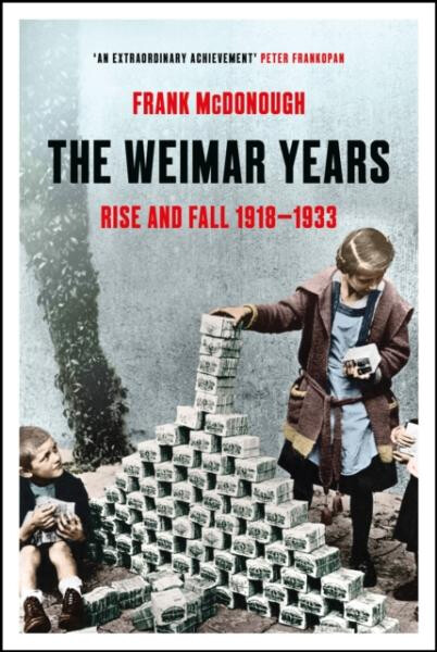 The Weimar Years: Rise and Fall 1918-1933 - Frank McDonough