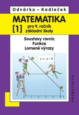 Matematika pro 9. roč. ZŠ - 1.díl (Soustavy rovnic, funkce, lomené výrazy) 3.vydání - Oldřich Odvárko