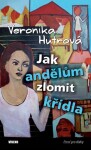 Jak andělům zlomit křídla Veronika Hutrová