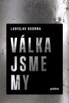Válka jsme my - Ladislav Kudrna
