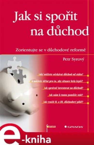 Jak si spořit na důchod. Zorientujte se v důchodové reformě - Petr Syrový e-kniha