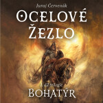 Bohatýr 1 - Ocelové žezlo - CDmp3 (Čte Jiří Schwarz) - Juraj Červenák