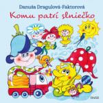 Komu patrí slniečko - Danuša Dargulová-Faktorová