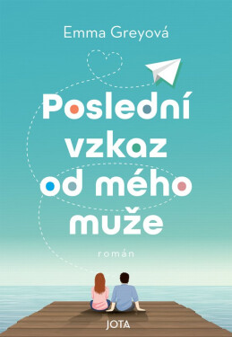 Poslední vzkaz od mého muže - Petra Grey