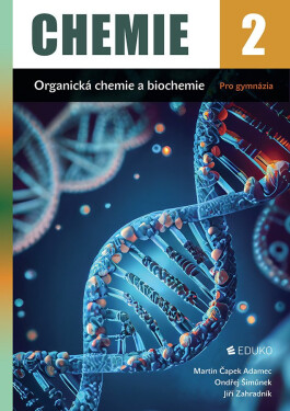 Chemie 2 - Organická chemie a biochemie pro gymnázia - Martin Čapek Adamec