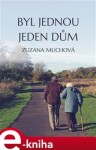 Byl jednou jeden dům - Zuzana Muchová-Daxnerová e-kniha