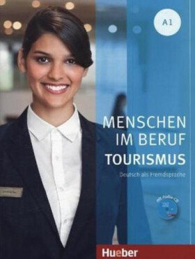 Menschen Im Beruf - Tourismus A1: Kursbuch mit Übungsteil und Audio-CD - Gabi Baier