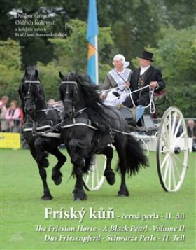 Fríský kůň – černá perla – II. díl / The Friesian Horse - A Black Pearl - Volume II / Das Friesenpferd - Schwarze Perle - II. Teil - Dalibor Gregor