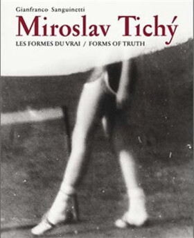 Miroslav Tichý:Les formes du vrai/Forms of truth Gianfranco Sanguinetti