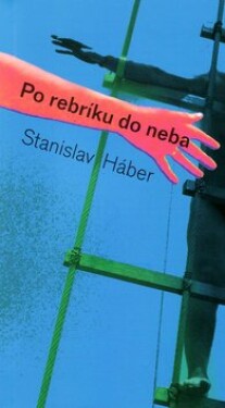 Po rebríku do neba Stanislav Háber