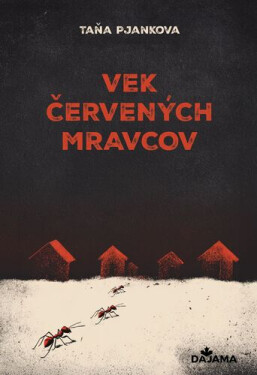Vek červených mravcov - Taňa Pjankova