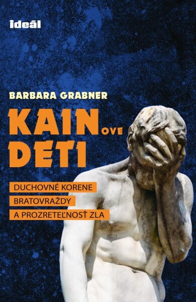 Kainove deti Duchovné korene bratovraždy prozreteľnosť zla Barbara Grabner