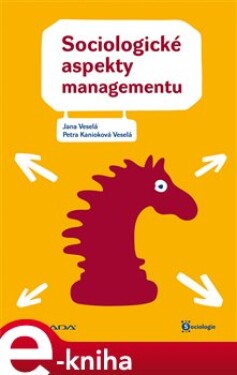 Sociologické aspekty managementu - Jana Veselá, Petra Veselá Kanioková e-kniha