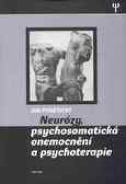 Neurózy, psychosmatická onemocnění a psychoterapie - Jan Poněšický - e-kniha