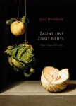 Žádný jiný život nebyl - Výbor z básní 1972-2022 - Jane Hirsfield