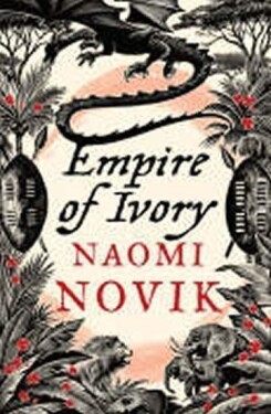 The Empire of Ivory - Naomi Noviková
