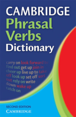 Cambridge Phrasal Verbs Dictionary - kolektiv autorů