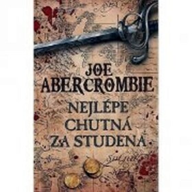 Nejlépe chutná za studena Joe Abercrombie