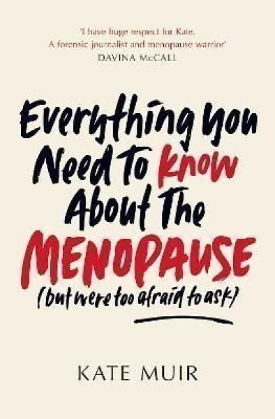 Everything You Need to Know About the Menopause (but were too afraid to ask) - Kate Muir