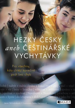Hezky česky aneb Češtinářské vychytávky - Jana Skřivánková