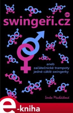 Swingeři.cz. aneb začátečnické trampoty jedné cáklé swingerky - Lenka Macháčková e-kniha