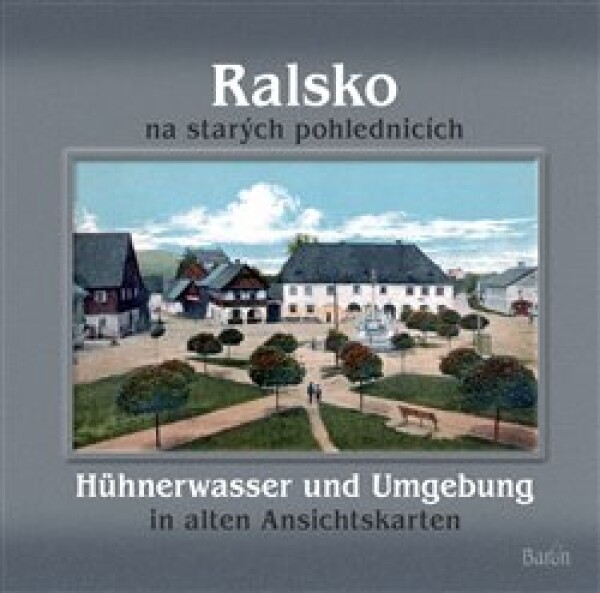 Ralsko na starých pohlednicích / Hühnerwasser und Umgebung in aleten Ansichtskarten - Jaroslav Kovařík