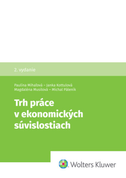 Trh práce v ekonomických súvislostiach - Paulína Mihaľová; Janka Kottulová; Magdaléna Musilová; Michal Páleník